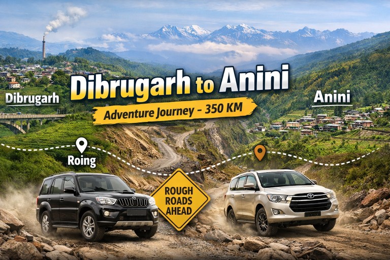 Dibrugarh to Anini Distance: Route, Travel Time & Road Conditions